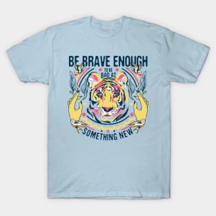 Be Brave Enough T-Shirt